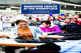 MANAGING HEALTH AT THE WORKPLACE...A healthy worker is a happier and more productive worker. And factories do better with healthy, happy workers. health of all workers and promoting
