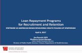Loan Repayment Programs for Recruitment and ... - Arizona · 4/6/2017  · underserved areas of Arizona for a minimum of 2 years. • SLRP is administered by the Arizona Department