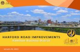 HARFORD ROAD IMPROVEMENTS · 31/01/2019  · Harford Road Improvements AGENDA I. PRESENTATION (30 minutes) • Project overview • Budget and schedule constraints • Project goals