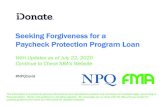 Seeking Forgiveness for a Paycheck Protection Program Loan · Seeking Forgiveness for a Paycheck Protection Program Loan With Updates as of July 22, 2020 Continue to Check SBA’s