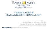 Weight Loss & Management Education · 2019. 2. 4. · Weight Loss & Management Education By, Lindsay K. Johnson, RD, LD Clinical Registered Dietitian, BJEC Photos used are licensed:
