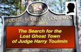 The Search for the Lost Ghost Town of Judge Harry Toulmin Toulmin grave search briefing.pdf · Burr accused Toulmin during the trial of “improper practices” “Burr…made a motion