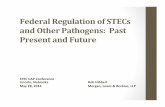 FederalRegulationof STECs’ andOtherPathogens:Past Present ... Conference HIbbert.pdf · StatutoryAuthority’’ • Federal’Meat’Inspection’Act’–21’U.S.C.’601’etseq.