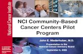 NCI Community-Based Cancer Centers Pilot Program...61 major academic and research institutes making significant contributions each day to advances in the understanding, prevention