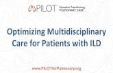 Optimizing Multidisciplinary Care for Patients with ILD · Optimizing Multidisciplinary Care for Patients with ILD Proposed components of IPF care model ... •Team membership includes,