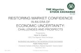 RESTORING MARKET CONFIDENCE · 2014. 8. 4. · RESTORING MARKET CONFIDENCE IN AN ERA OF ECONOMIC UNCERTAINTY: CHALLENGES AND PROSPECTS Presented by Oscar N. Onyema CEO, The Nigerian
