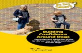 Building Confidence Around Dogs · Building Confidence Around Dogs Handy tips and advice for all the family on how to build confidence ... our muscles so we have the energy to run