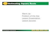 Warm Up Problem of the Day Lesson Presentation Lesson Quizzesimages.pcmac.org/SiSFiles/Schools/GA/MaconCounty/MaconMiddle/… · Estimating Square Roots Warm Up Lesson Presentation