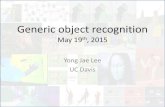 Generic object recognition - University of California, …yjlee/teaching/ecs189g...Generic object recognition May 19th, 2015 Yong Jae Lee UC Davis Announcements • PS3 out; due 6/3,