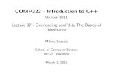 COMP322 - Introduction to C.15ex++ Winter 2011 - Lecture ...mscacc/comp322/cs322Lecture7.pdf · Do not confuse overriding with overloading! Calling the base class Overridden functions