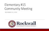 Community Meeting PPT - Rockwall ISD / Homepage · Elementary #15 Attendance Zone Parameters •Future Growth:Consider future developments and projected enrollments. Best efforts