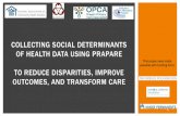 COLLECTING SOCIAL DETERMINANTS OF HEALTH DATA USING … · banks, clothing closets, wellness center, transportation shuttle, etc) Build partnerships with local community based organizations