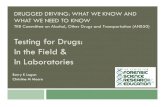 Testing for Drugs: In the Field & In Laboratories · DRUGGED DRIVING: WHAT WE KNOW AND WHAT WE NEED TO KNOW TRB Committee on Alcohol, Other Drugs and Transportation (ANB50) Testing