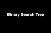 Binary Search TreeBinary Search Tree Binary Search Tree is a binary tree in which every node contains only smaller values in its left subtree and only larger values in its right subtree.