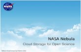 NASA Nebula · 2010. 5. 7. · •Evented, parallel web service interface •Multicast file replication (IPv4 and IPv6) •MapReduce-supporting Object Store •Alternate filesystems