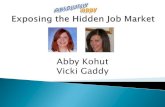 Abby Kohut Vicki Gaddy - Absolutely Abbyaws.absolutelyabby.com/ts/absolutely-abby-hidden-job-market-ts.pdf · Abby Kohut Vicki Gaddy . Abby Kohut . Vicki Gaddy, SPHR, is an HR professional