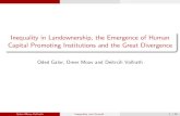 Inequality in Landownership, the Emergence of Human ...€¦ · Inequality in Landownership, the Emergence of Human Capital Promoting Institutions and the Great Divergence Oded Galor,