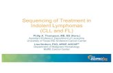 Sequencing of Treatment in Indolent Lymphomas (CLL and FL) · Indolent Lymphomas (CLL and FL) Philip A. Thompson, MB, BS (Hons.) Assistant Professor, Department of Leukemia University