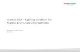 Glamox ASA Lighting solutions for Marine & Offshore ...€¦ · Your partner in Marine & Offshore lighting Local partner – Global network Global Marine & Offshore A division of