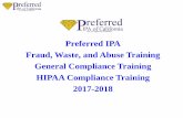 Fraud, Waste, and Abuse Training - Preferred IPA...You are a vital part of the effort to prevent, detect, and report Medicare non-compliance as well as possible fraud, waste, and abuse.