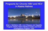 Programs for Chronic HBV and HCV in Alaska Natives · 2010. 4. 19. · • Patients with elevated ALT and HBV DNA > 2,000 IU/ml are recommended for a liver biopsy at ANMC to see if
