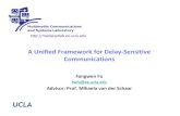 A Unified Framework for Delay-Sensitive Communications€¦ · 2 Motivation Sensor networks Wireless video phone • Delay sensitive multimedia applications are booming over a variety