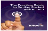 The Practical Guide to Getting Started with Knovio...Getting Started with Knovio B y M i ch a e l K o l o wi ch , F o u n de r / CE O , K n o wl e dg e V i s i o n Knovio is an online