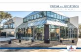 PRISM at MIDTOWN - LoopNet...• Full Atrium window new tinting with 75% reduction of heat load in building Atrium • New monument signage • New interior building signage directories