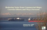 Reducing Noise from Commercial Ships: Current Efforts and ... · Kappel propeller -4% increase in hydro. efficiency (Renilson 2009) -Should reduce cavitation Mewis duct system -5%