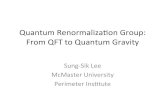 Quantum’Renormalizaon’Group:’ From’QFT’to’Quantum’Gravityqpt.physics.harvard.edu/simons/Lee.pdf · Quantum’Renormalizaon’Group:’ From’QFT’to’Quantum’Gravity