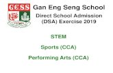 Gan Eng Seng School · 2019. 4. 24. · Gan Eng Seng School (GESS) welcomes Primary 6 students to participate in the 2019 Direct School Admission (DSA-Sec) Exercise for Admission