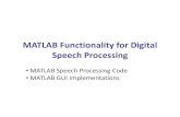 MATLAB Functionality for Digital Speech Processing · Basic Functionality • read a speech file (i.e., open a .wav speech file and read the speech sample into a MATLAB array) •