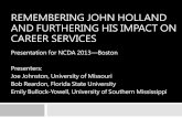 REMEMBERING JOHN HOLLAND AND FURTHERING HIS IMPACT ON CAREER SERVICES · 2017. 1. 3. · holland’s impact on our career services holland’s unique influences: self-directed, low