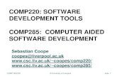 COMP220: SOFTWARE DEVELOPMENT TOOLS COMP285: …coopes/comp285/notes/... · •To explore software development tools and new methodologies of Software Development •To examine the