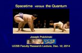 Spacetime versus the Quantum - UCSBonline.kitp.ucsb.edu/online/special/polchinski/pdf/Polchinski_Faculty... · But what if something is both very fast and very small? Quantum mechanics