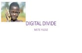 DIGITAL DIVIDE - yunus.hacettepe.edu.tryunus.hacettepe.edu.tr/...DIGITAL-DIVIDE-0108-2017.pdf · What is digital divide? •The difference between nation-states, regions, organizations