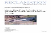 Hydraulic Laboratory Report HL-2005-01 · Hydraulic Laboratory Report HL-2005-01 Mason Dam Flow Deflectors for Preventing Stilling Basin Abrasion Damage Leslie Hanna. Mission Statements