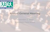 Annual General Meeting - SRRA – WE RUN SASKATOON · 2019. 11. 4. · • Craven SPORT Services • Sask Athletics Contractors • On Purpose Events • Edda’s Events And a huge