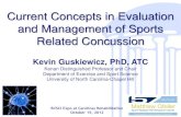 Current Concepts in Evaluation and Management of Sports Related Concussion · 2017. 7. 20. · Concussion Epidemiology – Current Trends Football, ice hockey, soccer and lacrosse