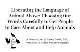 Liberating the Language of Animal Abuse: Choosing Our Words … · “Animal rights people know animals mainly as pets, and having been taught that humans ‘really are like animals,’
