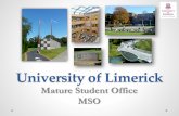 Mature Student Office MSO - University of Limerick Presentation final Apr… · Mature Student Access Certificate (MSAC) One year full-time pre-degree programme Applicants must be