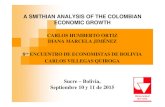A SMITHIAN ANALYSIS OF THE COLOMBIAN ECONOMIC GROWTH · A Smithian Analysis of the Colombian Economic Growth “As it is the power of exchanging that gives occasion to the division