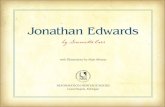 Jonathan EdwardsJONATHAN EDWARDS J onathan Edwards was born in East Windsor, Connecticut, a small village next to the Connecticut River, on October 5, 1703. At that time, the United