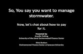 Manage Stormwater Khris and Jen 4-16-15 · Presentation$Outline • Intro$(both)$ • Funding$Stormwater$Management:$Khris$ • The$Benefits$of$Funding$Stormwater:$Khris$ • Funding$vs.$Financing:$Jen$