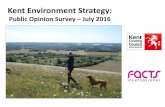 Kent Environment Strategy: Public Opinion Survey – July 2016 · 2016. 10. 12. · Introduction and Background This public opinion survey was conducted to support the Kent Environment