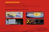 European Centre for Medium-Range Weather Forecasts · 2016. 4. 18. · ECMWF Annual Report 2012 03 Foreword ECMWF is a global forecast centre, and our forecasts describe weather all