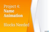 Project 4: Name Animation Blocks Needed · Animation Blocks Needed. Sounds - Tab 2. Sounds - Playing - Starting - Ending 3. Sounds - Pitch - Clear 4. Backdrops - Coding 5. Backdrops