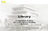 Library - Tal Project · 2016. 3. 13. · THE COMPETITION • On September 7th, 2015, Varna Municipality, together with the Chamber of Architects in Bulgaria and WhAT Association