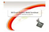 WIZnet Online Web Seminar - wless.ruwless.ru/files/WiFi/Wiznet/webcast_3rd_session.pdf · WIZ610wi Introduction 1. Concept -Interface MII Embedded System UART Wireless LAN WIZ610wi