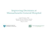 Improving Decisions Massachusetts General Hospital · Secrets to Success •Engaging clinicians early •Making the process easy •Buy in from leadership •Continued feedback to